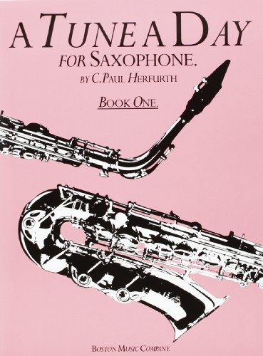 A Tune a Day for Saxophone - Book 1 | Beginner Saxophone Method Book with Lessons, Fingering Charts and Practice Exercises for Students | Learn Sax Technique and Music Theory with Daily Practice