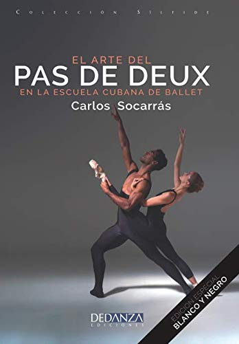 El Arte del Pas de Deux en la Escuela Cubana de Ballet: Edición en blanco y negro