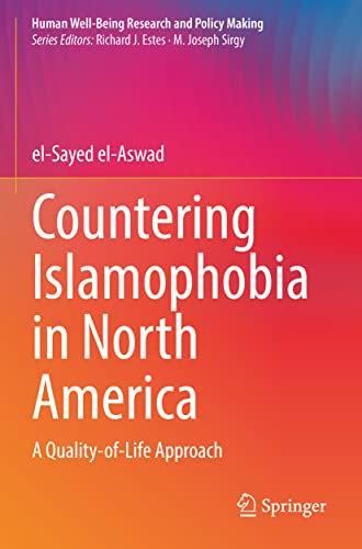 Countering Islamophobia in North America: A Quality-of-Life Approach (Human Well-Being Research and Policy Making)