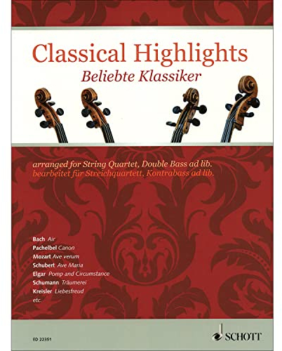 Classical Highlights: Beliebte Klassiker bearbeitet für Streichquartett, Kontrabass ad lib.. Streichquartett, Kontrabass ad libitum. Partitur und Stimmen.