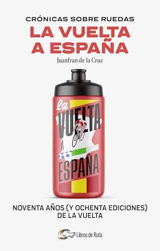 Crónicas sobre ruedas; La Vuelta a España: Noventa años (y ochenta ediciones) de la Vuelta (Ciclismo)