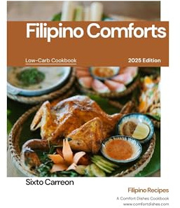 Filipino Comforts : Low-Carb Cookbook 2025 Edition (Low-Carb Series Cookbook: Eat Smarter, Feel Better, Live Fully 3)