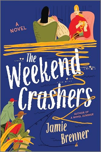 The Weekend Crashers: A Novel – A Heartfelt Women’s Fiction Romance About the Bonds Between Mothers and Daughters