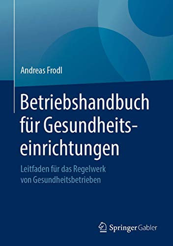 Betriebshandbuch für Gesundheitseinrichtungen: Leitfaden für das Regelwerk von Gesundheitsbetrieben