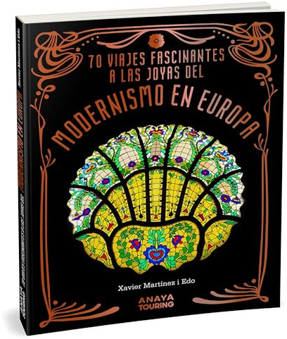 70 Viajes fascinantes a las joyas del modernismo en Europa (Guías Singulares)