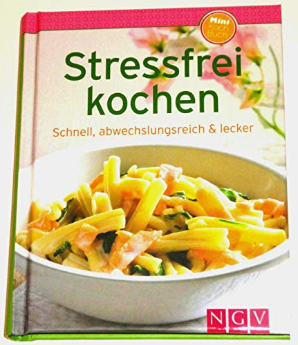 Stressfrei kochen (Minikochbuch): Schnell. abwechslungsreich & lecker