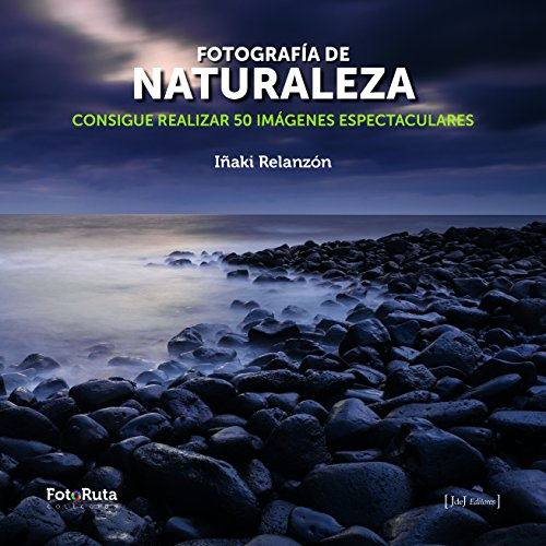 Fotografía de naturaleza: Consigue realizar 50 imágenes espectaculares: 24 (FotoRuta)