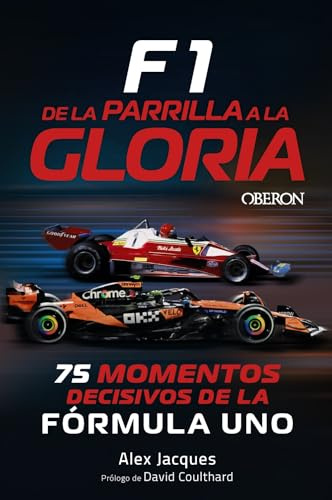 F1. De la parrilla a la gloria: 75 momentos decisivos de la Fórmula 1 (Tendencias y Aficiones)