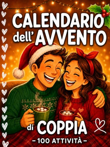 Calendario Avvento Coppia: 24 giorni con 100 attività da fare per Coppie nell’Attesa del Natale. Regalo per Lui, Lei, Fidanzato, Fidanzata, Marito, Moglie.