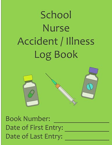 Accident / Illness Log Book: School Nurse Log Book - Green Cover