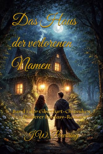 Das Haus der verlorenen Namen: Band 1 der Eibenfurt-Chroniken - Düsterer Fantasy-Roman