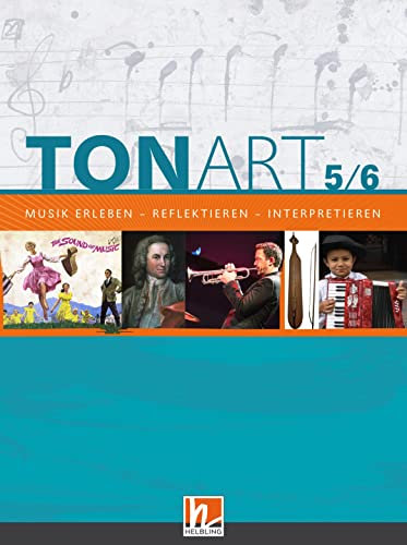 TONART 5/6. Schulbuch: Musik erleben - reflektieren - interpretieren (TONART: Musik erleben - reflektieren - interpretieren)