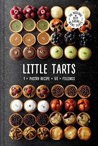 Little Tarts: Discover simple cookbook hacks to make easy sweet pastries and homemade patisserie tarts