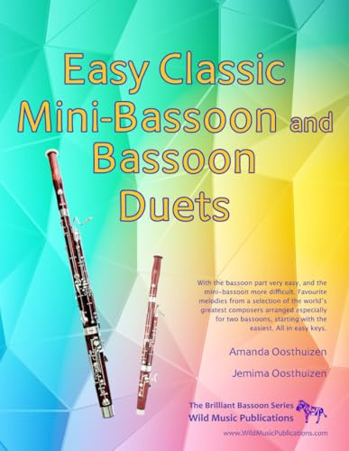 Easy Classic Mini-Bassoon and Bassoon Duets: where the mini-bassoon plays the tune with an easy accompaniment on bassoon. 25 favourite melodies by the ... (Bassoon Duets for Beginners and Improvers)