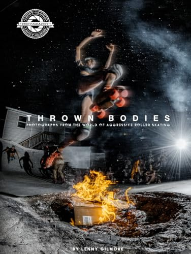 Thrown Bodies: Photographs from the World of Aggressive Roller Skating
