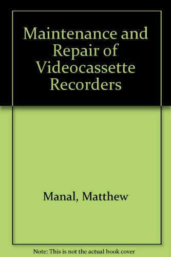 Maintenance and Repair of Videocassette Recorders
