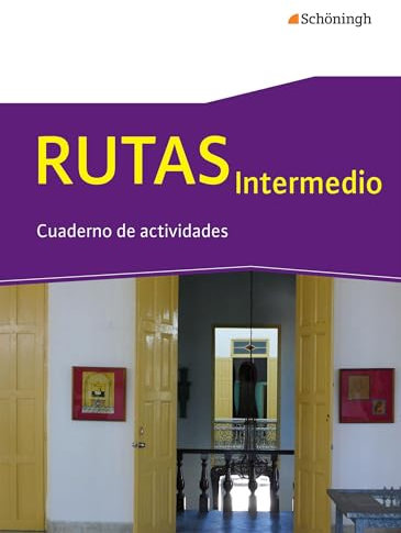 RUTAS Intermedio - Arbeitsbuch für Spanisch als fortgeführte Fremdsprache in der Einführungsphase der gymnasialen Oberstufe in Nordrhein-Westfalen u.a.: Arbeitsheft