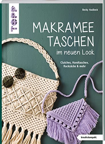Makramee-Taschen im neuen Look (kreativ.kompakt): Clutches, Handtaschen, Rucksäcke & mehr