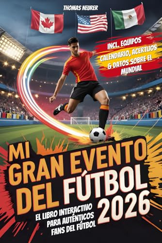 Mi gran evento del fútbol 2026 – El libro interactivo para auténticos fans del fútbol: incl. equipos, calendario, acertijos y datos sobre el campeonato | El regalo perfecto para pequeños futboleros