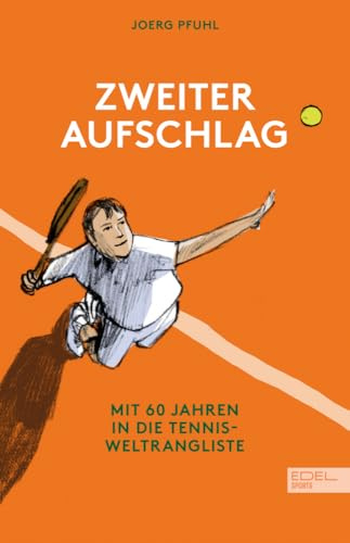 Zweiter Aufschlag: Mit 60 Jahren in die Tennis-Weltrangliste - Altern mal ganz anders. Die Autobiografie von Joerg Pfuhl.