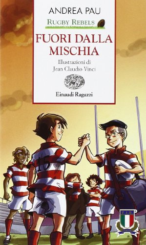Fuori dalla mischia. Rugby Rebels. Ediz. a colori