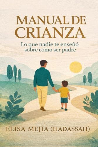 Manual de Crianza: Lo que nadie te enseñó sobre cómo ser padre