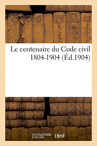 Le centenaire du Code civil 1804-1904