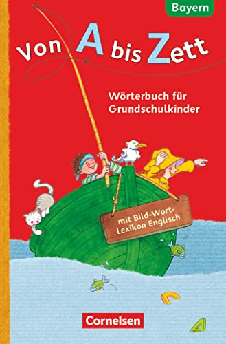 Von A bis Zett - Wörterbuch für Grundschulkinder - Bayern - 1.-4. Jahrgangsstufe: Wörterbuch mit Bild-Wort-Lexikon Englisch - Flexibler ... A bis Zett, Bayern, 1.-4. Jahrgangsstufe)