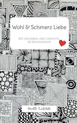 Wohl & Schmerz Liebe: 100 Gedanken und Gedichte 58 Zeichnungen