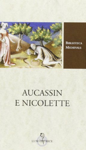 Aucassin e Nicolette. Testo francese a fronte. Ediz. critica