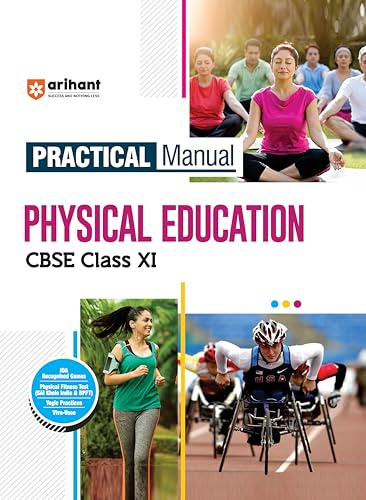 Arihant Practical Manual Physical Education CBSE Class 11 | With Physical Fitness Tests, Team Games, CWSN, Yogic Practices & Viva-Voce | Based on Latest CBSE Guidelines 2025