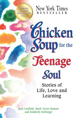 Chicken Soup for the Teenage Soul: Stories of Life, Love and Learning