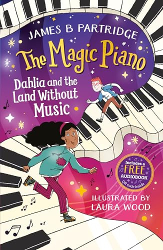 Dahlia and the Land Without Music (The Magic Piano, Book 1) - Written by TikTok Sensation James B Partridge!