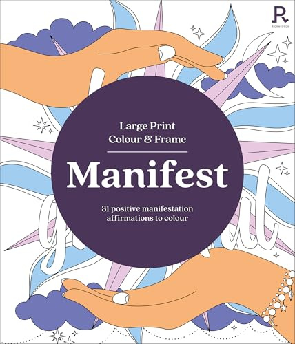 Large Print Colour & Frame - Manifest: 31 Positive Manifestation Affirmations To Colour (Richardson Colouring Books)