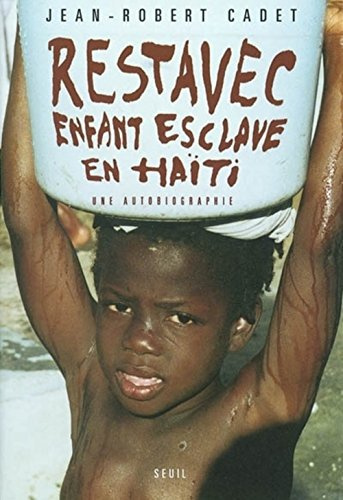 Restavec : Enfant-esclave à Haïti : Une autobiographie