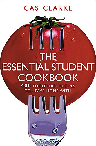 The Essential Student Cookbook: 400 Foolproof Recipes to Leave Home With