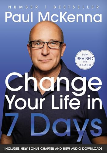 Change Your Life In Seven Days: The #1 bestselling self help guide to success and happiness - now fully revised and updated with a new chapter