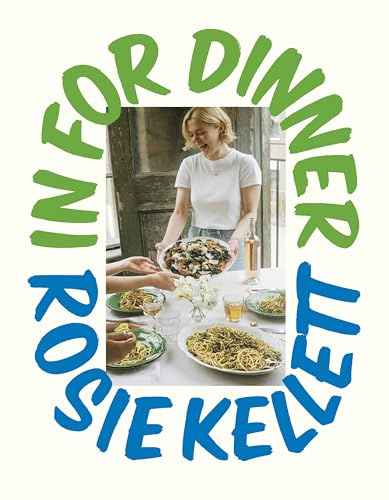 In for Dinner : 101 delicious & affordable recipes to batch cook, share and enjoy: The instant Sunday Times bestseller featuring 101 easy, delicious and affordable recipes to cook, share and enjoy