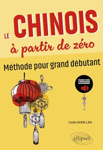 Le chinois à partir de zéro: Méthode pour grand débutant