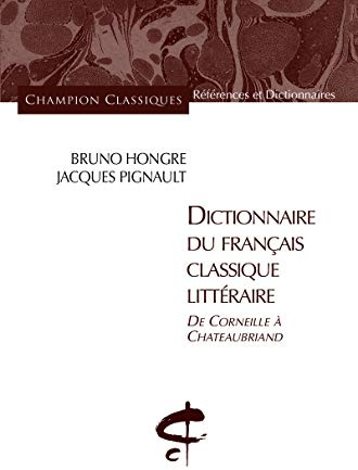 Dictionnaire du français classique littéraire. De