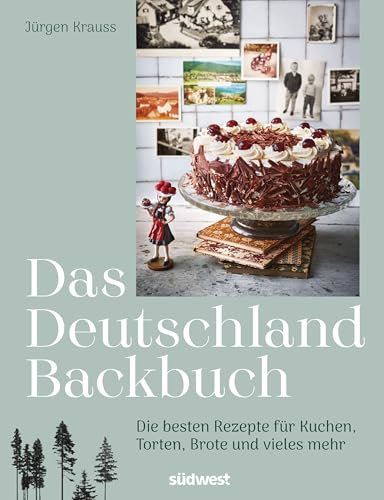 Das Deutschland-Backbuch: Die besten Rezepte für Kuchen, Torten, Brote & vieles mehr - Wunderschönes Backbuch mit Familienrezepten für alle deutschen Backklassiker