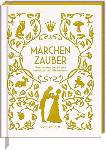 Märchenzauber: Die schönsten Geschichten von Prinzen und Prinzessinnen (Schmuckausgabe)