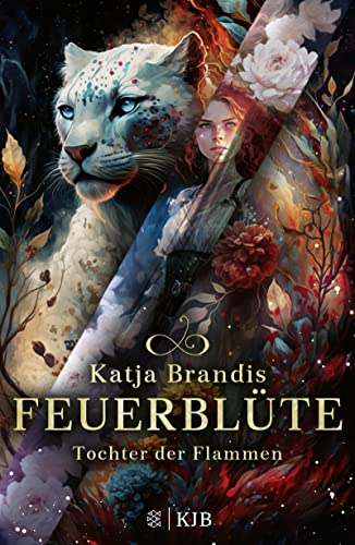Feuerblüte – Tochter der Flammen: Auftakt einer phantastischen Trilogie ab 12 Jahre │ Jugendroman von Bestsellerautorin Katja Brandis für alle Fantasy-Fans