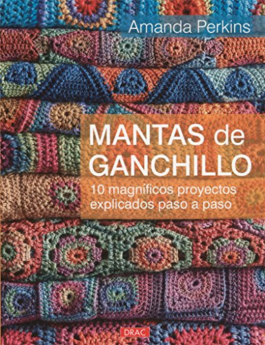 Mantas de ganchillo: 10 magníficos proyectos explicados paso a paso (EL LIBRO DE)