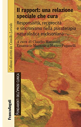 Il rapport: una relazione speciale che cura. Responsività, reciprocità e sincronismo nella psicoterapia naturalistica ericksoniana
