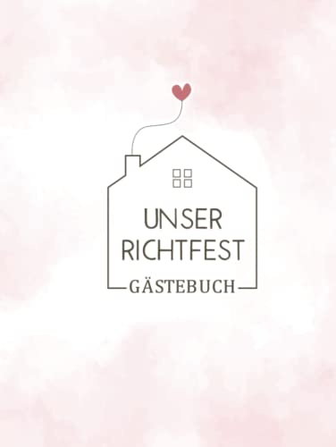 Richtfest Gästebuch: Erinnerungsbuch als Geschenk zur Einweihung und Einzug I Einzugsgeschenk für Eigenheim Hausbau zum Eintragen