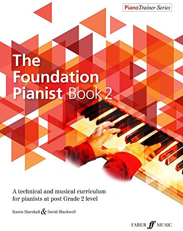 The Foundation Pianist Book 2, PianoTrainer Series: A technical and musical curriculum for pianists at post Grade 2 level