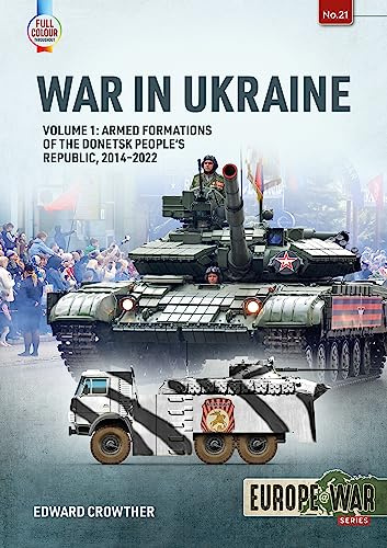 War in the Ukraine: Armed Formations of the Donetsk People's Republic, 2014-2022 (1)
