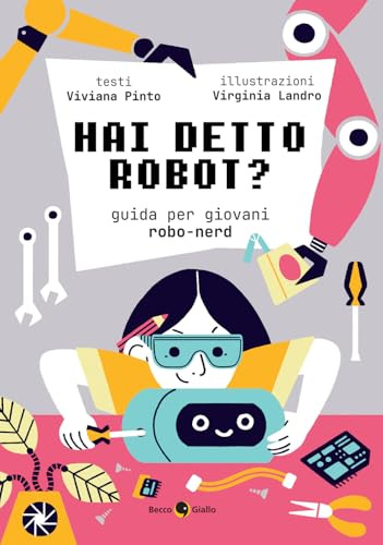 Hai detto robot? Guida per giovani robo-nerd