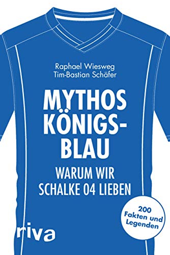 Mythos Königsblau: Warum wir Schalke 04 lieben. 200 Fakten und Legenden (Warum wir unseren Verein lieben), White